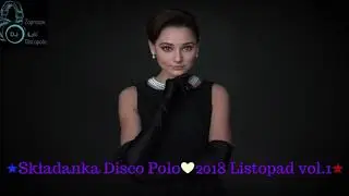❤️★Składanka Disco Polo Dj Luki ☑️ 2018 Listopad vol.1 ★💙