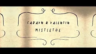 Valentin & Caravn - Mistletoe [Official Lyric Video]