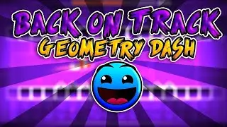 “Back on track” [100%] Geometry Dash