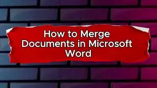 How to Merge Documents in Microsoft Word