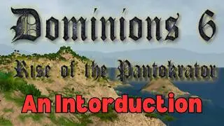 An Introduction to Dominions 6 for Grand Strategy Game Players (Showcase, Not Guide)