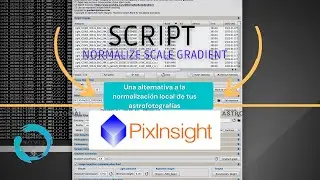 🔵 COMO hacer la NORMALIZACION LOCAL de tus ASTROFOTOGRAFIAS con el Script NSG [] Tutorial PIXINSIGHT