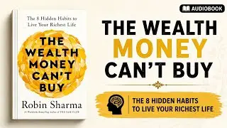 The Wealth Money Can't Buy by Robin Sharma | Complete Audiobook Summary