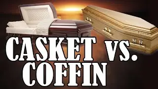 What Is The Difference Between A Casket vs. Coffin