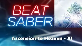 Ascension to Heaven - XI [BeatSaber]