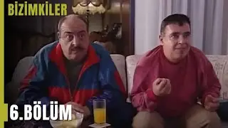 Bizimkiler 6. Bölüm | Tek Parça