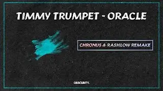 Timmy Trumpet - Oracle [Chronus & Rashlow Remake] - FREE FLP DOWNLOAD