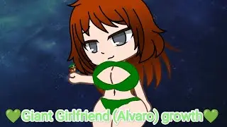 💚Giant Girlfriend (Alvaro) growth💚.Animation (Gacha club)