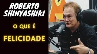 O que é felicidade pra você? - Roberto Shinyashiki
