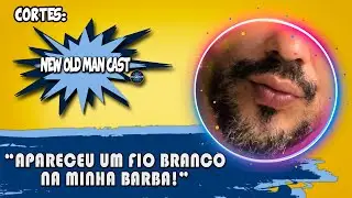 APARECEU UM FIO BRANCO NA MINHA BARBA! Fios Brancos na Barba o Que Fazer | Cortes New Old Man Cast