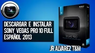 Descargar e Instalar SONY Vegas PRO 10 Full Español 1 link 2013 HD 32 y 64 BITS