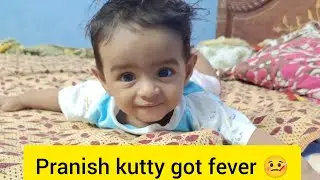 Pranish kutty got fever | What to do when 7 month  baby has fever? | baby video