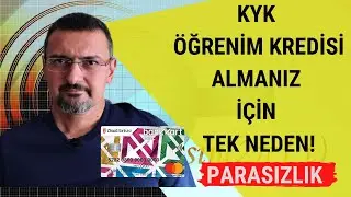 KYK  ÖĞRENİM KREDİSİ ALMANIZ İÇİN TEK NEDEN: PARASIZLIK