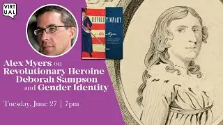 Author Alex Myers to Speak on Revolutionary Heroine Deborah Sampson and Gender Identity (6/27/23)