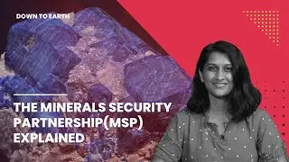 The Minerals Security Partnership (MSP) Explained