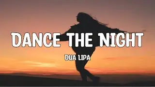 Dua Lipa - Dance The Night
