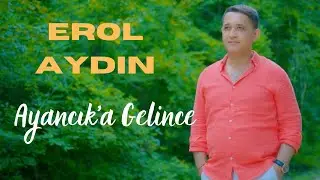 Erol Aydın - Ayancık'a Gelince