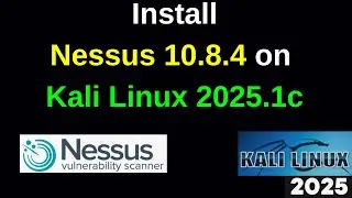 How to Install nessus 10.8.4 on Kali Linux 2025.1c step by step guide| Nessus Scanner | 2025 updated
