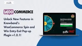 New Features in Knowband’s WooCommerce Spin and Win Entry-Exit Pop-up Plugin v1.0.1!
