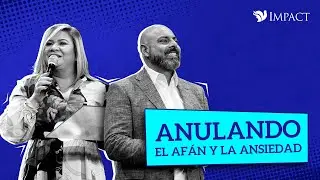 Anulando el Afán y la Ansiedad - Apóstol Iván Vindas