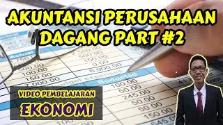[PART 2] KELAS XII SMA EKONOMI "AKUNTASI PERUSAHAAN DAGANG" | VIDEO PEMBELAJARAN