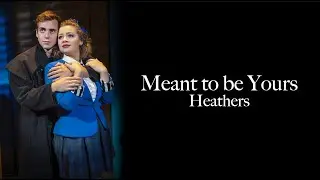 Meant to be Yours | Heathers | Sing as JD (West-End)