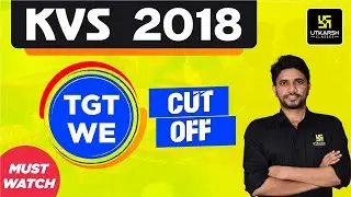 KVS TGT WE CUT-OFF 2018 | Previous Year Cut Off | Complete Information | Khemendra Sir