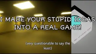 I asked YOU guys for stupid game ideas