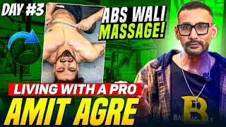 WHAT - Abs Wali massage - Day 3 living with the IFBB Pro Amit Agre - Tarun Gill Talks