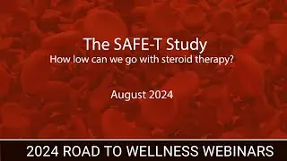 The SAFE-T Study:  How low can we go with steroid therapy?