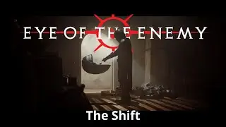Eye of the Enemy - The Shift
