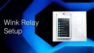 Wink Relay Setup and Wink Home Automation