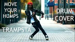 MOVE YOUR HUMPS : DRUM COVER : TRAMPSTA & JUICCE