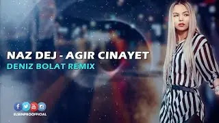Naz Dej - Ağır Cinayət (Deniz Bolat Remix)
