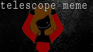 •Telescope• - {MeMe}