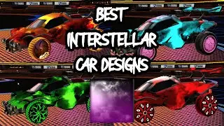 BEST INTERSTELLAR DESIGNS IN ROCKET LEAGUE!