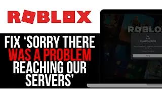 How To FIX 'SORRY THERE WAS A PROBLEM REACHING OUR SERVERS' IN ROBLOX! | BEST NEW METHOD 2025!