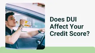 Does A Dui Affect Your Credit Score