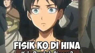 Story Wa Snk + Preset Fisik Kok Dihina