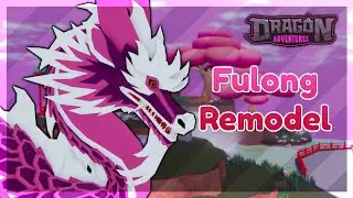 [Update] Fulong Remodel Is Here! — Mini Showcase ✦ Roblox Dragon Adventures