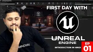 First day with Unreal Engine हिन्दी Interface & installation 