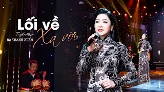 Liên khúc LỐI VỀ XA VỜI - Hà Thanh Xuân | LK Trữ Tình Hà Thanh Xuân Mới Nhất | Hà Thanh Xuân 2024