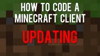 How to code a Minecraft Client - Updating the Client