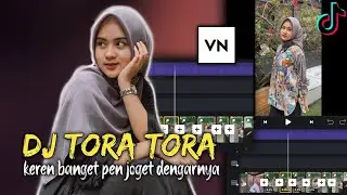 TUTORIAL EDIT VIDEO TIKTOK SONG DJ TORA TORA |  VN