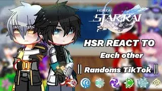 HSR react to Each other ‖ Honkai Star Rail ‖ Genshin ‖AU