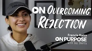 Francia Raisa: ON Overcoming Rejection | ON Purpose Podcast Ep.14