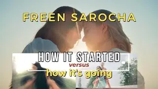How it started vs. how it's going with P'Freen 
