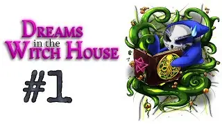 Dreams In The Witch House | Let's Play Ep.1 | Getting Settled [Wretch Plays]