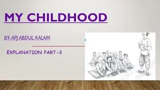 My Childhood- APJ Abdul Kalam Explanation Part-3