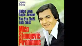 Mica Stanojevic Piromanac - Sve sto cinis, sebi cinis - ( Audio 1978 )